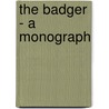 The Badger - A Monograph door Alfred E. Pease