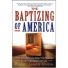 The Baptizing of America by Rabbi James Rudin