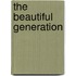 The Beautiful Generation