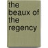 The Beaux Of The Regency