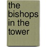 The Bishops In The Tower door Herbert Mortimer Luckock
