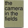 The Camera In The Fields door F.C. Snell