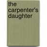 The Carpenter's Daughter by Anna Bartlett Warner