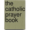 The Catholic Prayer Book by Msgr Michael Buckley