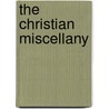 The Christian Miscellany by Jacob Flake