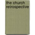 The Church Retrospective