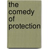 The Comedy Of Protection by Yves Guyot