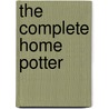 The Complete Home Potter door Josie Warshaw