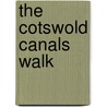 The Cotswold Canals Walk by Gerry Stewart