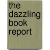The Dazzling Book Report by Jane O'Connor