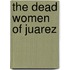 The Dead Women Of Juarez
