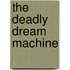 The Deadly Dream Machine