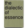 The Dialectic Of Essence door Allan Silverman