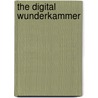 The Digital Wunderkammer by Hubert Burda