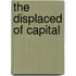 The Displaced Of Capital