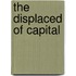 The Displaced Of Capital