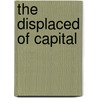 The Displaced Of Capital door Anne Winters