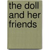 The Doll And Her Friends by Unknown