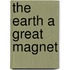 The Earth A Great Magnet