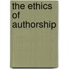 The Ethics Of Authorship door Daniel Berthold