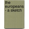 The Europeans - A Sketch door James Henry James