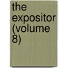 The Expositor (Volume 8) door Samuel Cox