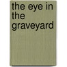 The Eye In The Graveyard door Michael Dahl