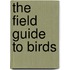 The Field Guide to Birds