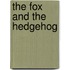 The Fox And The Hedgehog