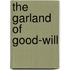 The Garland Of Good-Will