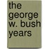 The George W. Bush Years