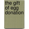 The Gift of Egg Donation door Irene Celcer