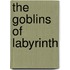 The Goblins Of Labyrinth