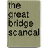 The Great Bridge Scandal