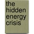 The Hidden Energy Crisis