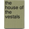 The House of the Vestals door Steven Saylor