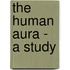 The Human Aura - A Study