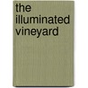 The Illuminated Vineyard door Jean Moynahan