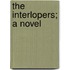 The Interlopers; A Novel