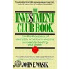 The Investment Club Book door John F. Waslk
