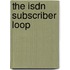 The Isdn Subscriber Loop