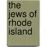 The Jews of Rhode Island by Unknown