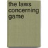 The Laws Concerning Game