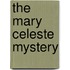 The Mary Celeste Mystery
