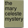 The Mary Celeste Mystery by Carol Krueger