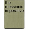 The Messianic Imperative by M.D. Joseph Abrahams