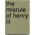 The Misrule Of Henry Iii