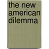 The New American Dilemma door Jennifer L. Hochschild