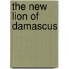 The New Lion of Damascus door David W. Lesch