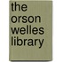 The Orson Welles Library